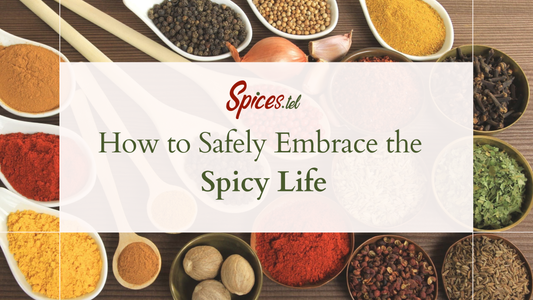 How to Safely Embrace the Spicy Life